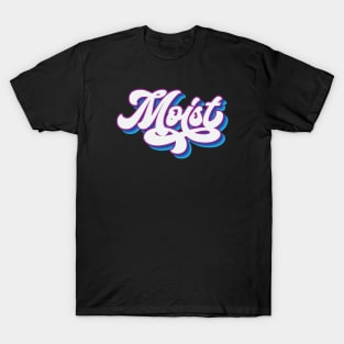 Moist T-Shirt